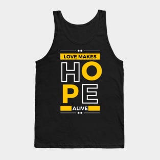 love makes hope alive Tank Top